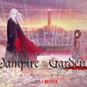 WIT STUDIOの新作アニメ「ヴァンパイア・イン・ザ・ガーデン」2022年にNetflixでゲーム・アニメもっと見る