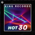 最新ヒットソング30曲をお届け/プレイリスト「KING RECORDS HOT 30」更新(New!!)